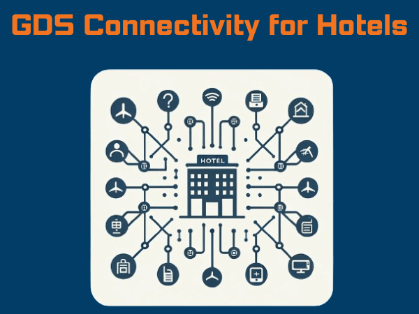 Benefits of GDS connectivity for hotels