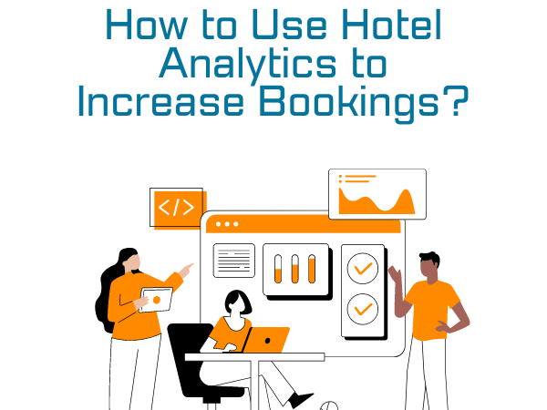Ways to use hotel analytics to increase bookings