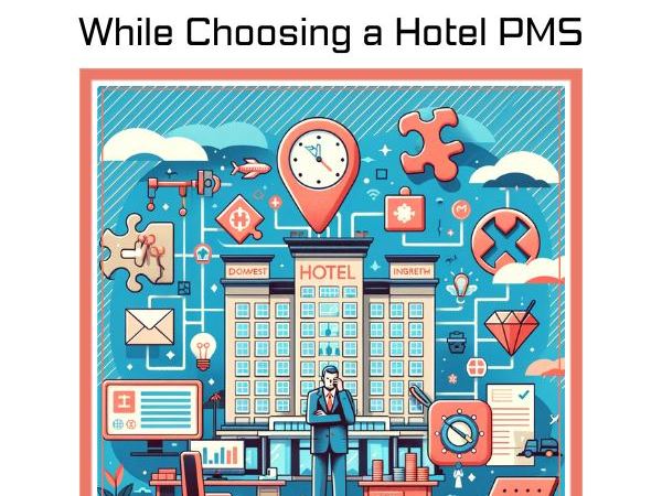 Mistakes to avoid while choosing a hotel PMS