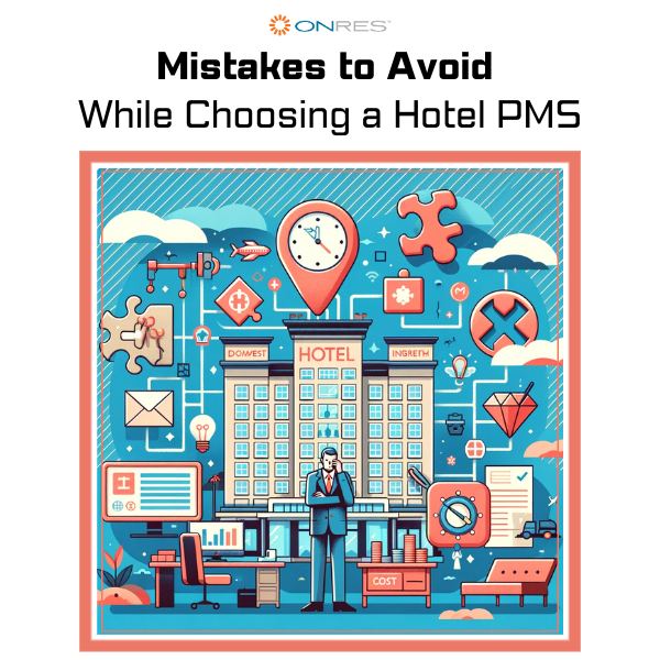 Mistakes to avoid while choosing a hotel PMS
