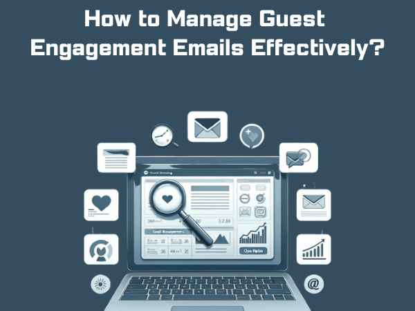 How to manage hotel guest engagement emails effectively?
