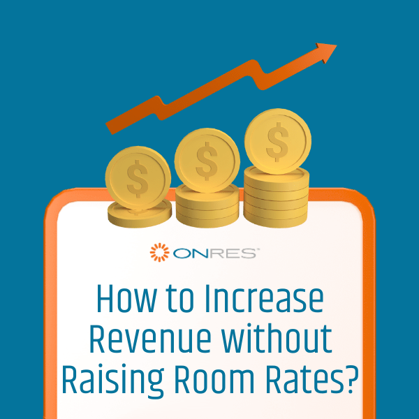 How to increase hotel revenue without raising room rates?